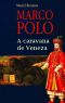 [Marco Polo 01] • Marco Polo – a Caravana De Veneza